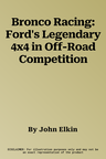 Bronco Racing: Ford's Legendary 4x4 in Off-Road Competition