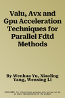 Valu, Avx and Gpu Acceleration Techniques for Parallel Fdtd Methods