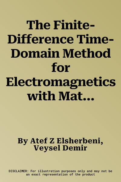 The Finite-Difference Time-Domain Method for Electromagnetics with Matlab(r) Simulations