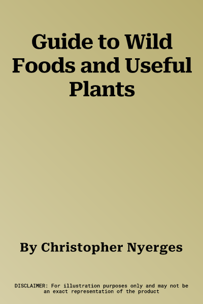 Guide to Wild Foods and Useful Plants