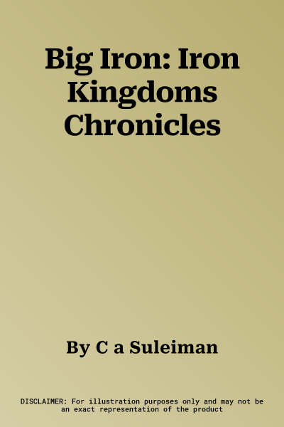 Big Iron: Iron Kingdoms Chronicles