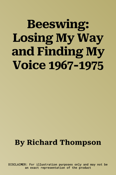 Beeswing: Losing My Way and Finding My Voice 1967-1975