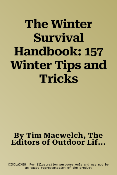 The Winter Survival Handbook: 157 Winter Tips and Tricks