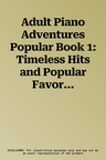 Adult Piano Adventures Popular Book 1: Timeless Hits and Popular Favorites