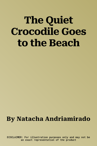 The Quiet Crocodile Goes to the Beach