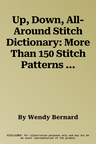 Up, Down, All-Around Stitch Dictionary: More Than 150 Stitch Patterns to Knit Top Down, Bottom Up, Back and Forth, and in the Round