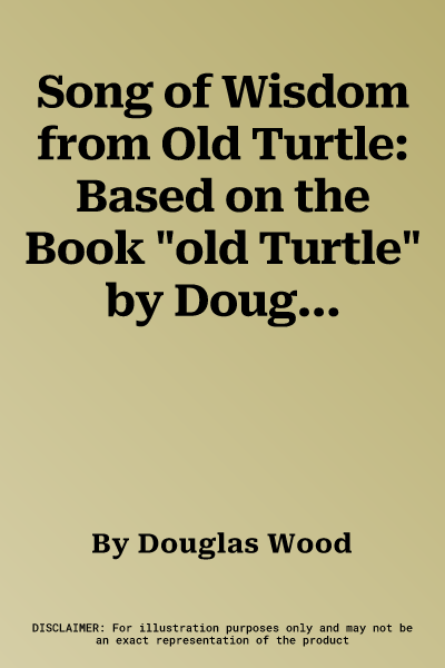 Song of Wisdom from Old Turtle: Based on the Book "old Turtle" by Douglas Wood