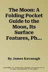 The Moon: A Folding Pocket Guide to the Moon, Its Surface Features, Phases and Eclipses