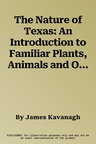 The Nature of Texas: An Introduction to Familiar Plants, Animals and Outstanding Natural Attractions