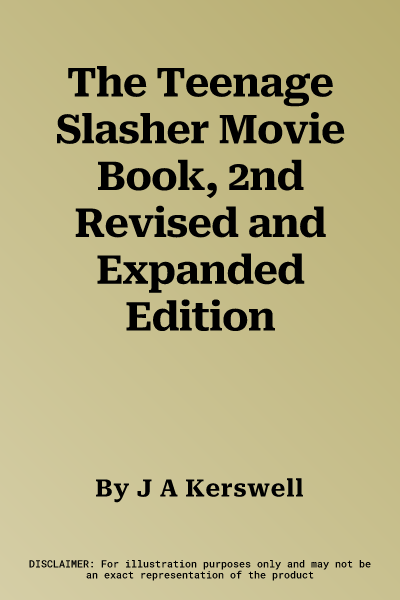 The Teenage Slasher Movie Book, 2nd Revised and Expanded Edition