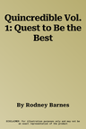 Quincredible Vol. 1: Quest to Be the Best