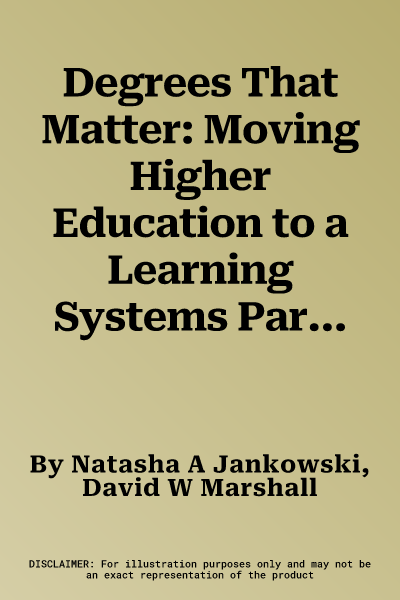 Degrees That Matter: Moving Higher Education to a Learning Systems Paradigm