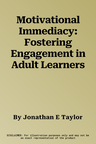 Motivational Immediacy: Fostering Engagement in Adult Learners