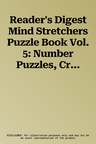 Reader's Digest Mind Stretchers Puzzle Book Vol. 5: Number Puzzles, Crosswords, Word Searches, Logic Puzzles and Surprises