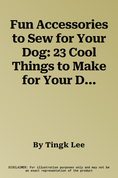 Fun Accessories to Sew for Your Dog: 23 Cool Things to Make for Your Dog