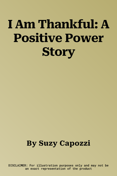 I Am Thankful: A Positive Power Story