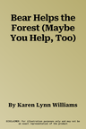 Bear Helps the Forest (Maybe You Help, Too)