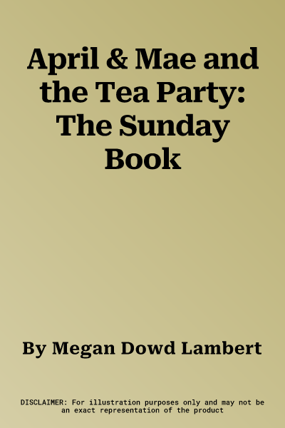 April & Mae and the Tea Party: The Sunday Book