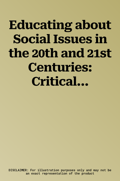 Educating about Social Issues in the 20th and 21st Centuries: Critical Pedagogues and Their Pedagogical Theories. Volume 4