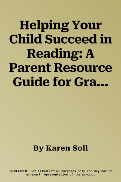 Helping Your Child Succeed in Reading: A Parent Resource Guide for Grades Pre-K-5