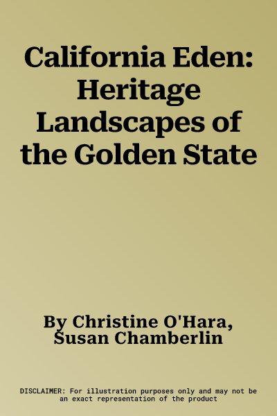 California Eden: Heritage Landscapes of the Golden State