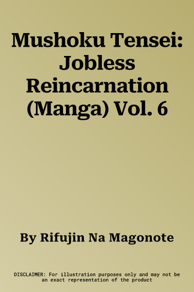 Mushoku Tensei: Jobless Reincarnation (Manga) Vol. 6