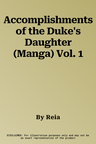 Accomplishments of the Duke's Daughter (Manga) Vol. 1