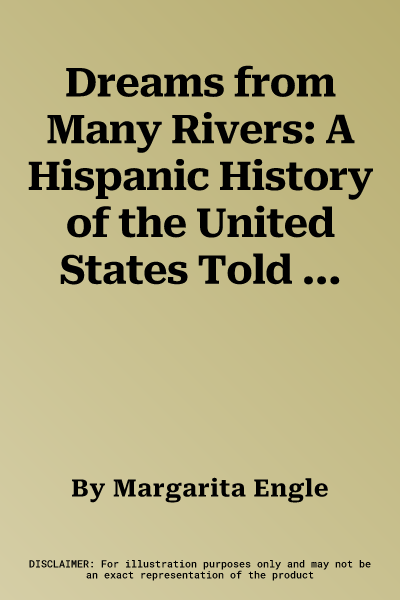 Dreams from Many Rivers: A Hispanic History of the United States Told in Poems