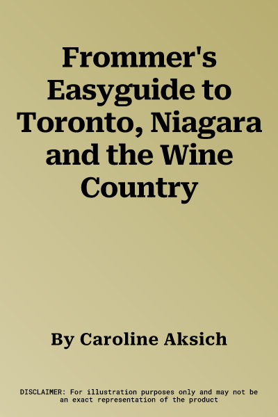 Frommer's Easyguide to Toronto, Niagara and the Wine Country