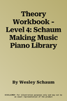 Theory Workbook - Level 4: Schaum Making Music Piano Library