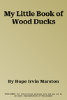 My Little Book of Wood Ducks