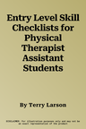 Entry Level Skill Checklists for Physical Therapist Assistant Students