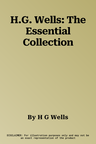 H.G. Wells: The Essential Collection