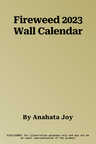 Fireweed 2023 Wall Calendar