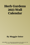 Herb Gardens 2023 Wall Calendar