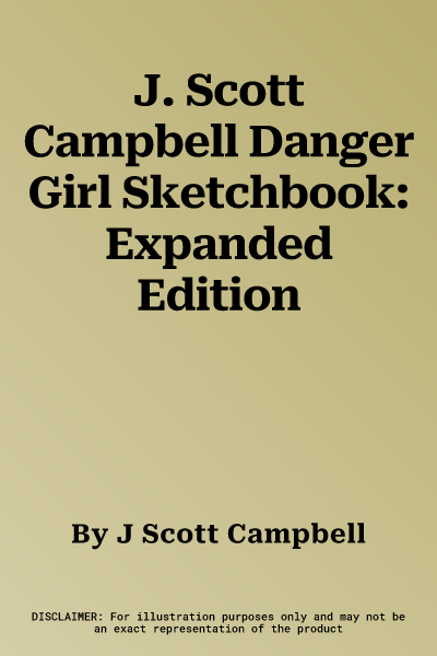 J. Scott Campbell Danger Girl Sketchbook: Expanded Edition