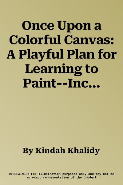 Once Upon a Colorful Canvas: A Playful Plan for Learning to Paint--Includes an 88-Page Paperback Book Plus Two 6 (15 CM) Square Canvases