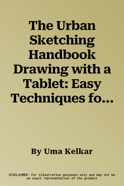 The Urban Sketching Handbook Drawing with a Tablet: Easy Techniques for Mastering Digital Drawing on Location