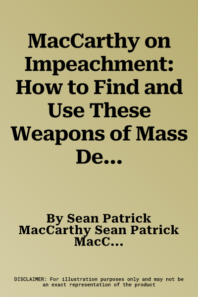 MacCarthy on Impeachment: How to Find and Use These Weapons of Mass Destruction