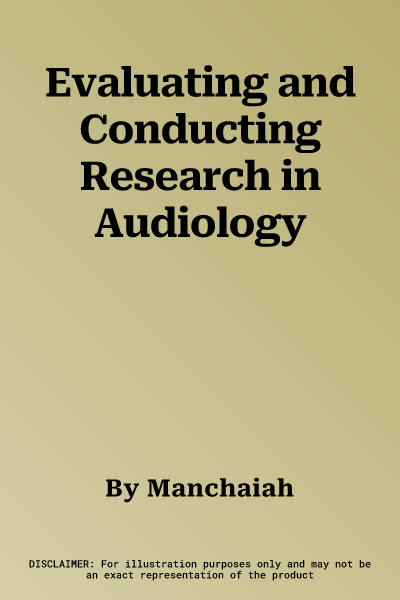 Evaluating and Conducting Research in Audiology