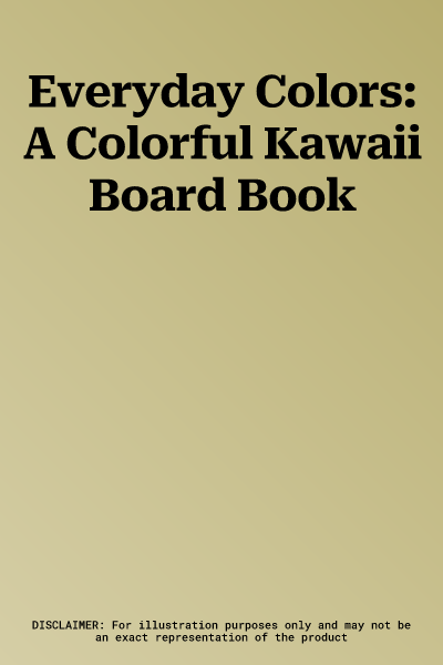 Everyday Colors: A Colorful Kawaii Board Book