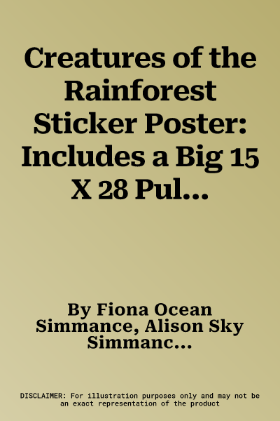 Creatures of the Rainforest Sticker Poster: Includes a Big 15 X 28 Pull-Out Poster, 50 Colorful Animal Stickers, and Fun Facts