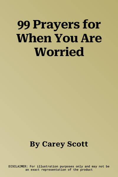 99 Prayers for When You Are Worried