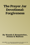 The Prayer Jar Devotional: Forgiveness