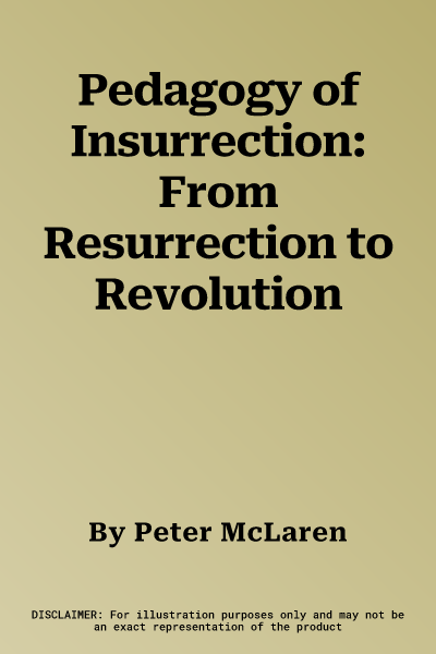 Pedagogy of Insurrection: From Resurrection to Revolution