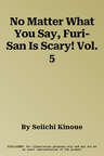 No Matter What You Say, Furi-San Is Scary! Vol. 5