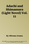 Adachi and Shimamura (Light Novel) Vol. 11