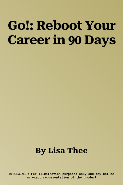 Go!: Reboot Your Career in 90 Days