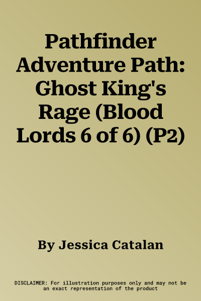 Pathfinder Adventure Path: Ghost King's Rage (Blood Lords 6 of 6) (P2)