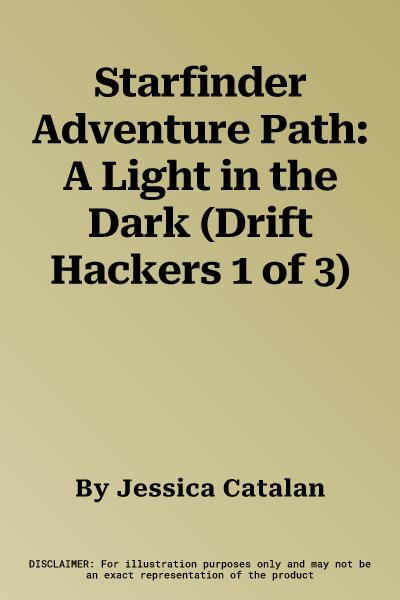 Starfinder Adventure Path: A Light in the Dark (Drift Hackers 1 of 3)